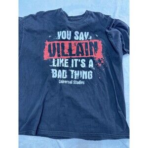 Universal Studios Florida - You say villain like it’s a bad thing T Shirt 2XL